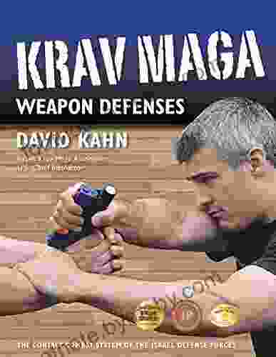 Krav Maga Weapon Defenses: The Contact Combat System Of The Israel Defense Forces