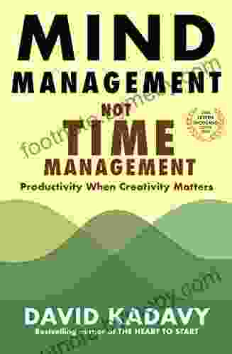 Mind Management Not Time Management: Productivity When Creativity Matters (Getting Art Done 2)