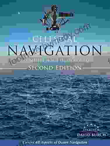 Celestial Navigation: A Complete Home Study Course Second Edition