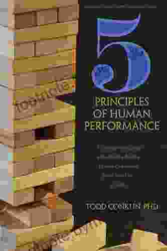 The 5 Principles Of Human Performance: A Contemporary Updateof The Building Blocks Of Human Performance For The New View Of Safety