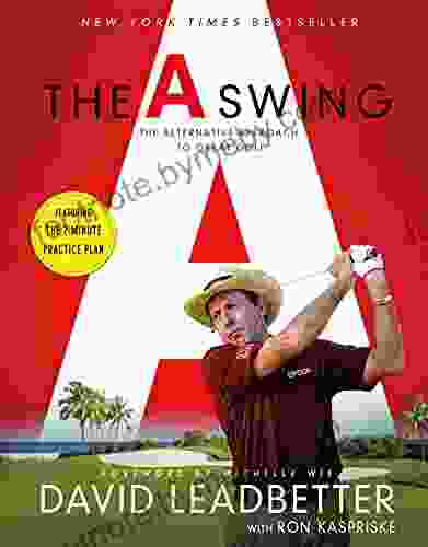 The A Swing: The Alternative Approach To Great Golf