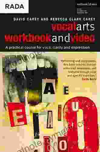 The Vocal Arts Workbook: A Practical Course For Developing The Expressive Actor S Voice (RADA Guides)