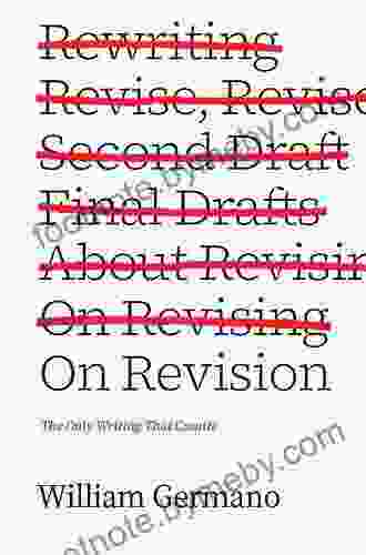 On Revision: The Only Writing That Counts (Chicago Guides To Writing Editing And Publishing)