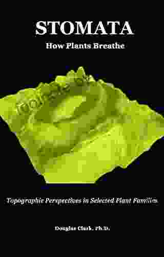 STOMATA: How Plants Breathe Maggie Tokuda Hall