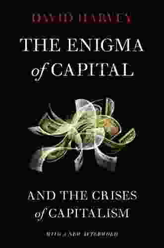 The Enigma Of Capital: And The Crises Of Capitalism