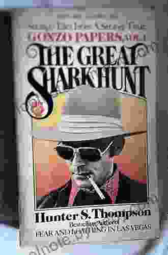 The Great Shark Hunt: Strange Tales From A Strange Time (The Gonzo Papers 1)