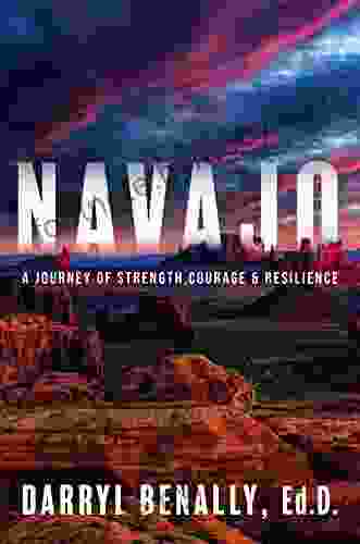 Navajo: A Journey of Strength Courage Resilience