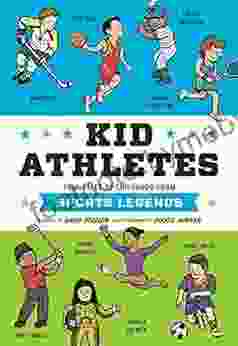 Kid Athletes: True Tales Of Childhood From Sports Legends (Kid Legends 2)