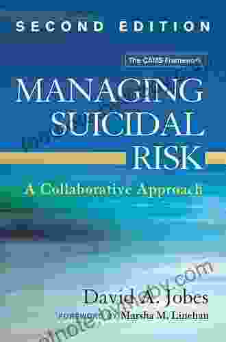 Managing Suicidal Risk Second Edition: A Collaborative Approach