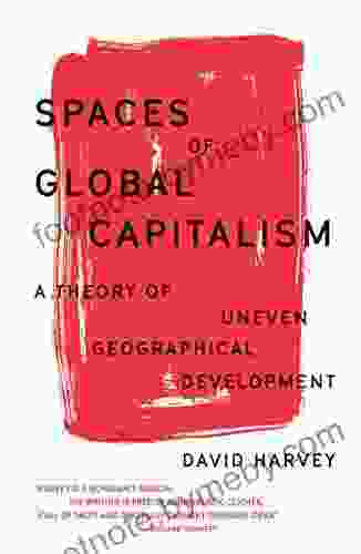 Spaces of Global Capitalism: A Theory of Uneven Geographical Development