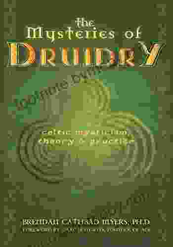 The Mysteries Of Druidry: Celtic Mysticism Theory And Practice (A Training Manual For The Modern Druid)