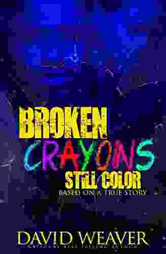 Broken Crayons Still Color: Based On A True Story