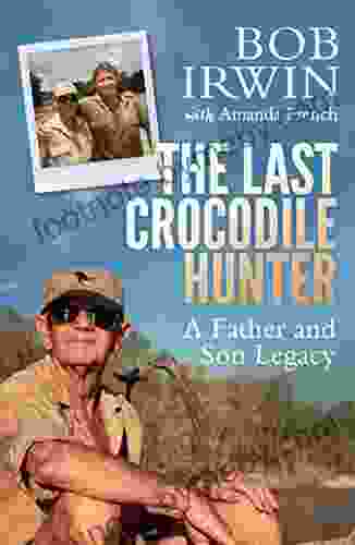 The Last Crocodile Hunter: A Father And Son Legacy