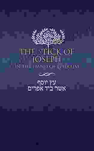 The Stick Of Joseph In The Hand Of Ephraim