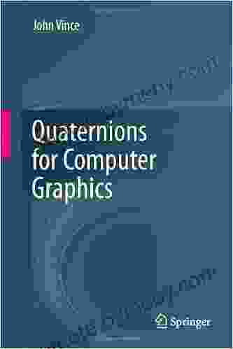 Quaternions for Computer Graphics John Vince