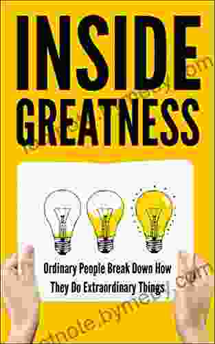 Inside Greatness: Ordinary People Break Down How They Do Extraordinary Things