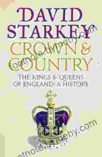 Crown And Country: A History Of England Through The Monarchy