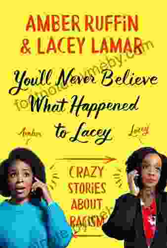 You Ll Never Believe What Happened To Lacey: Crazy Stories About Racism