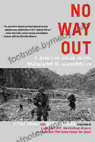 No Way Out: A Story Of Valor In The Mountains Of Afghanistan