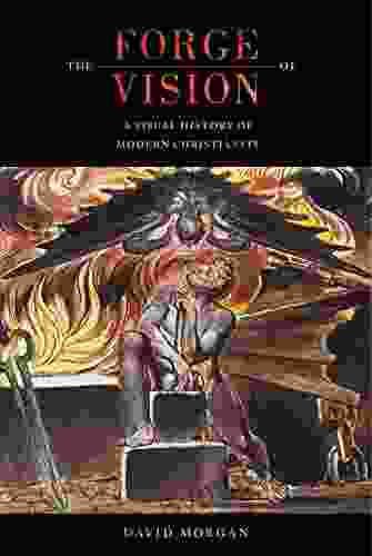 The Forge of Vision: A Visual History of Modern Christianity