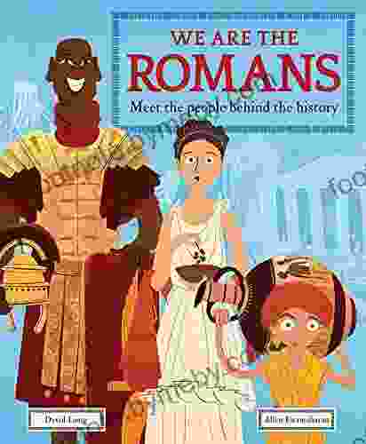 We Are The Romans: Meet The People Behind The History (We Are The )