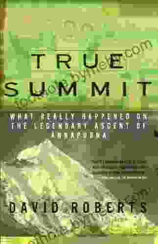 True Summit: What Really Happened On The Legendary Ascent On Annapurna