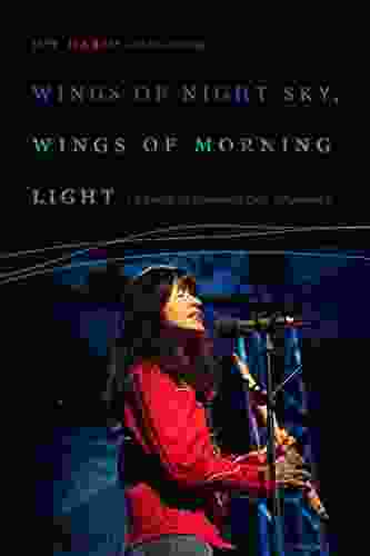 Wings of Night Sky Wings of Morning Light: A Play by Joy Harjo and a Circle of Responses