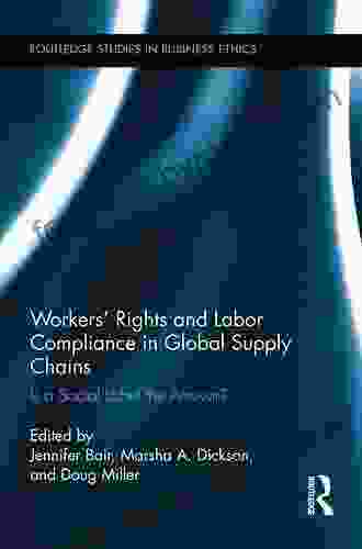 Workers Rights and Labor Compliance in Global Supply Chains: Is a Social Label the Answer? (Routledge Studies in Business Ethics 7)